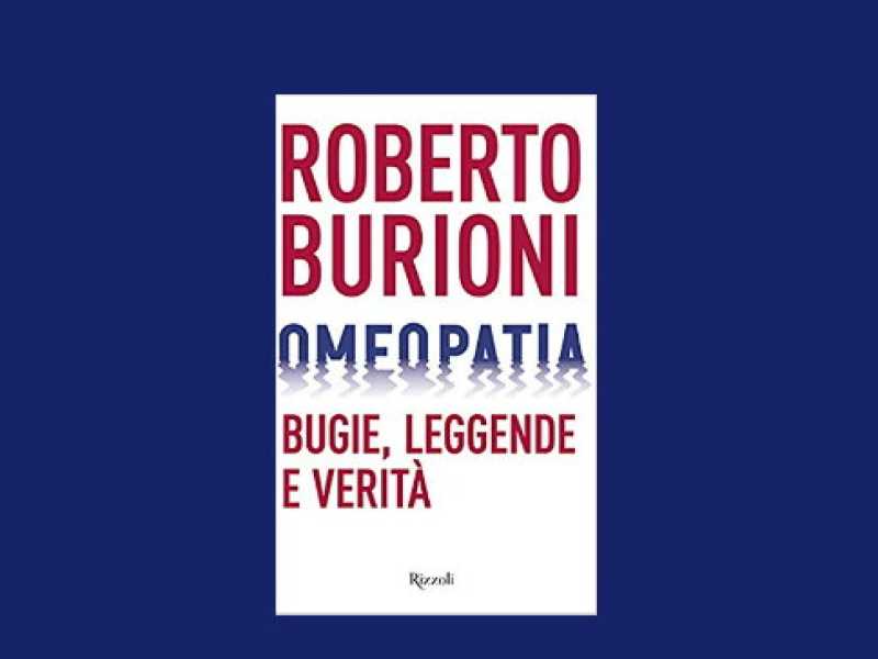 La copertina di "Omeopatia. Bugie, leggende e verit&agrave;", di Roberto Burioni