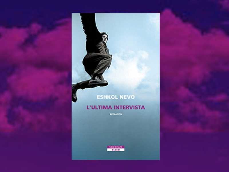 Eshkol Nevo, &ldquo;L&rsquo;ultima intervista&rdquo;  (Neri Pozza)