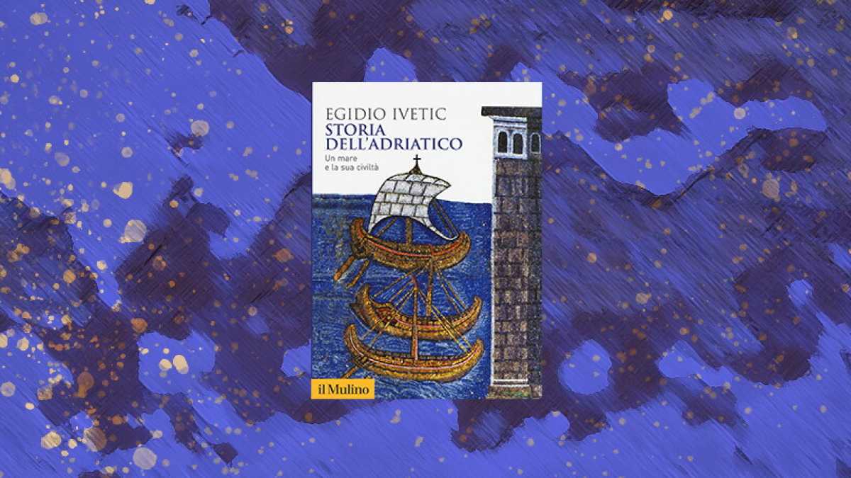 Immagine di Storia dell'Adriatico. Un mare e la sua civiltà