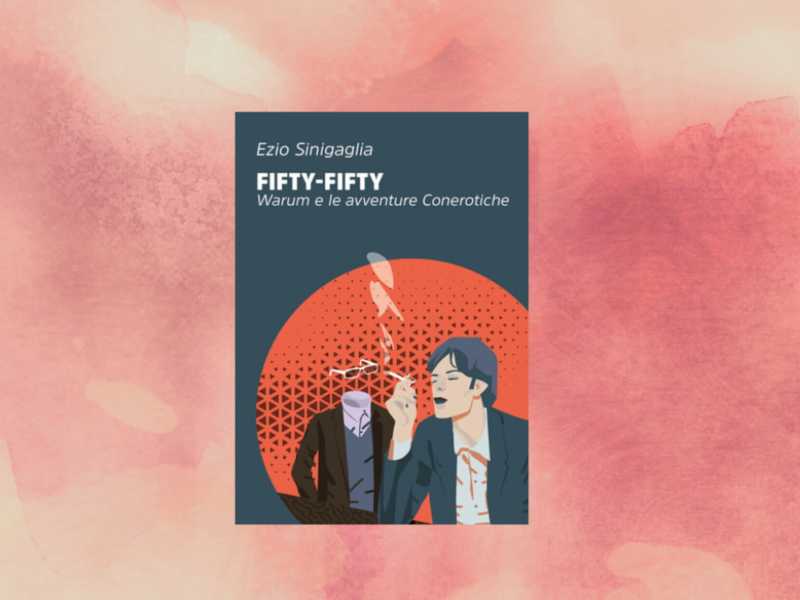Fifty-Fifty. Warum e le avventure Conerotiche