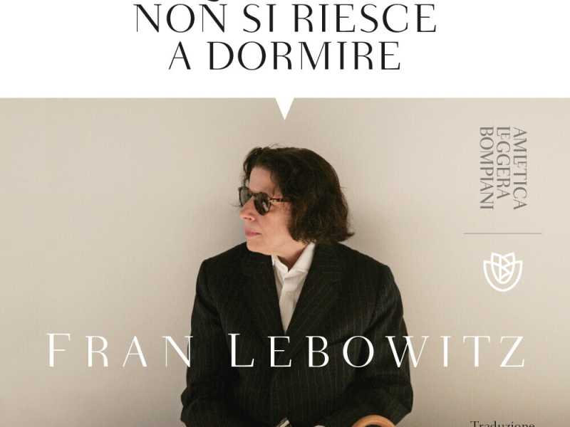 Evviva Fran Lebowitz, scrittrice non scrivente che ci rivitalizza i pensieri