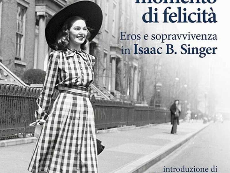 La letteratura, Dio, le donne. Vita di Isaac B. Singer