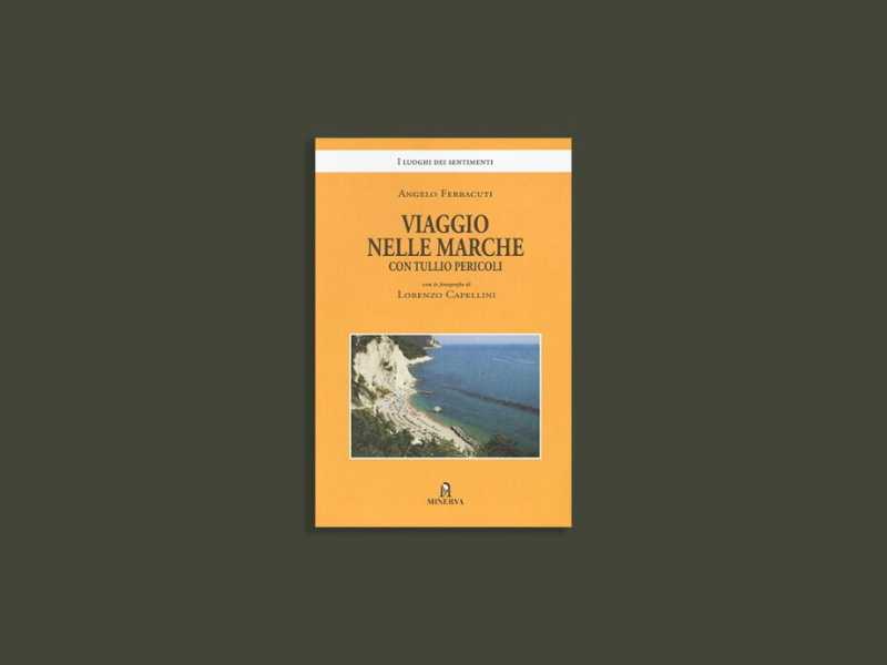 Viaggio nelle Marche con Tullio PericoliMinerva, 192 pp., 20 euro&nbsp;