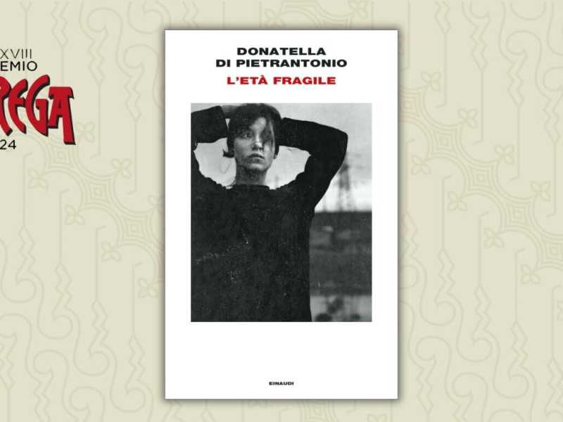 Verso lo Strega: "L’età fragile" di Donatella Di Pietrantonio
