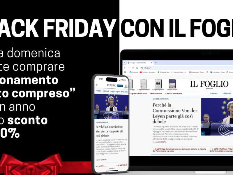 Per il Black Friday l'abbonamento al Foglio è scontato del 30 per cento