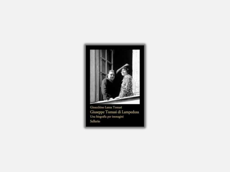Giuseppe Tomasi di Lampedusa. Una biografia per immagini