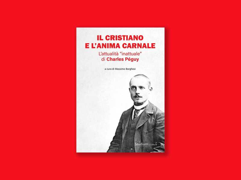 Il cristiano e l’anima carnale. L’attualità “inattuale” di Charles Péguy