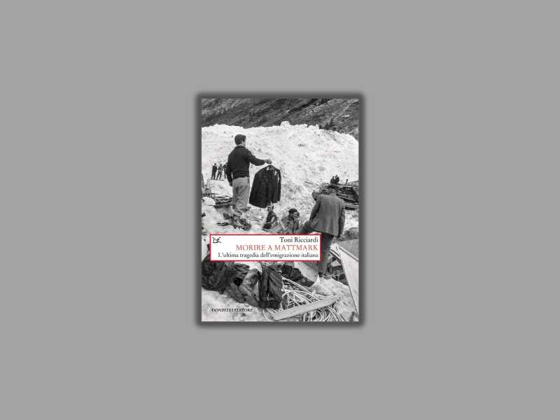 Morire a Mattmark. L’ultima tragedia dell’emigrazione italiana