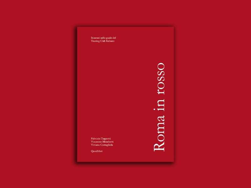 Roma guida col rosso. Un libro ripercorre la città tramite le mitiche guide Touring